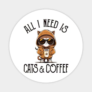 All I Need is Cats and Coffee Cat Lovers Coffee Lovers Gift Idea Magnet